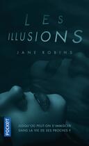 Couverture du livre « Les illusions » de Jane Robins aux éditions Pocket