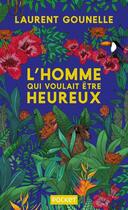 Couverture du livre « L'homme qui voulait être heureux » de Laurent Gounelle aux éditions Pocket