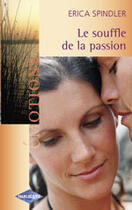 Couverture du livre « Le Souffle De La Passion » de Erica Spindler aux éditions Harlequin