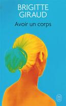 Couverture du livre « Avoir un corps » de Brigitte Giraud aux éditions J'ai Lu