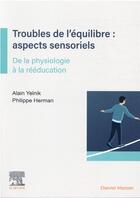 Couverture du livre « Troubles de l'équilibre : aspects sensoriels, de la physiologie à la rééducation » de Philippe Herman et Alain Yelnik aux éditions Elsevier-masson