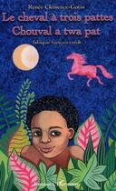 Couverture du livre « Le cheval à trois pattes : Chouval a twa pat » de Joanna Konatowicz et Renee Clemence-Gotin aux éditions L'harmattan