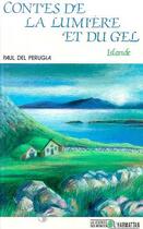 Couverture du livre « Contes de la lumière et du gel ; Islande » de Paul Del Perugia aux éditions Editions L'harmattan