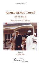 Couverture du livre « Ahmed Sékou Touré (1922-1984) ; président de la Guinée Tome 7 (1977-1984) » de Andre Lewin aux éditions Editions L'harmattan