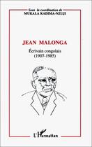 Couverture du livre « Jean Malonga ; écrivain congolais (1907-1985) » de Kadima-Nzuji Mukala aux éditions Editions L'harmattan