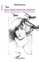 Couverture du livre « Les convictions de Colette ; histoire, politique, guerre, condition des femmes » de Paula Dumont aux éditions Editions L'harmattan