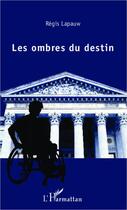 Couverture du livre « Les ombres du destin » de Regis Lapauw aux éditions L'harmattan