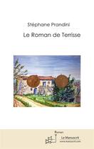 Couverture du livre « Le roman de Terrisse » de Stephane Prandini aux éditions Le Manuscrit