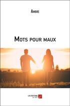 Couverture du livre « Mots pour maux » de Ambre aux éditions Editions Du Net