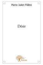 Couverture du livre « Désir » de Pierre-Julien Filatre aux éditions Edilivre