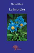 Couverture du livre « Le pavot bleu » de Maryse Gilbert aux éditions Edilivre