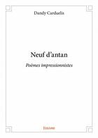 Couverture du livre « Neuf d'antan ; poèmes impressionnistes » de Dandy Carduelis aux éditions Edilivre