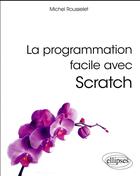 Couverture du livre « La programmation facile avec scratch » de Rousselet aux éditions Ellipses Marketing