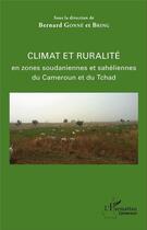 Couverture du livre « Climat et ruralité en zones soudaniennes et saheliennes du Cameroun et du Tchad » de Bernard Gonne Et Bring aux éditions L'harmattan