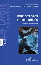 Couverture du livre « Droit des sites et sols pollués ; bilans et perspectives » de Damien Thierry et Fabienne Labelle aux éditions L'harmattan