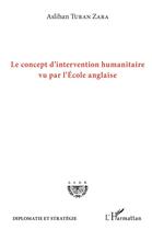 Couverture du livre « Le concept d'intervention humanitaire vu par l'école anglaise » de Aslihan Turan Zara aux éditions L'harmattan
