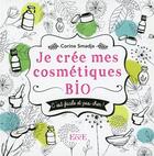 Couverture du livre « Je crée mes cosmétiques bio ; facile et pas cher » de Corinne Smadja aux éditions Ecce