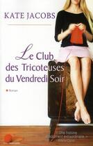 Couverture du livre « Le club des tricoteuses du vendredi » de Kate Jacobs aux éditions City Editions