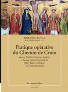 Couverture du livre « Pratique opérative du chemin de croix : dans la tradition gnostique moderne et dans la lignée occidentale des petites églises orthodoxes non-chalcédoniennes » de Paul Sanda aux éditions La Rumeur Libre