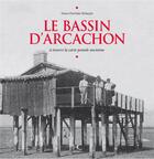 Couverture du livre « Le Bassin d'Arcachon ; à travers la carte postale ancienne » de Anne-Charlotte Delangle aux éditions Herve Chopin