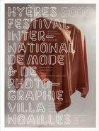 Couverture du livre « Hyères 2010 ; festival international de mode & de photographie ; Villa Noailles » de Raphaelle Stopin aux éditions Archibooks