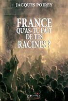 Couverture du livre « France, qu'as-tu fait de tes racines ? ; lettre ouverte aux incroyants » de Jacques Poirey aux éditions Apopsix