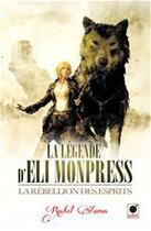 Couverture du livre « La légende d'Eli Monpress t.2 ; la rebellion des esprits » de Rachel Aaron aux éditions Orbit