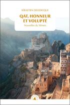 Couverture du livre « Qat, honneur et volupté ; nouvelles du Yémen » de Deledicque Sebastien aux éditions Transboreal