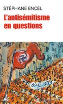 Couverture du livre « L'antisémitisme en cent questions » de Stephane Encel aux éditions Le Passeur