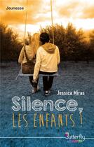 Couverture du livre « Silence, les enfants ! » de Jessica Miras aux éditions Butterfly