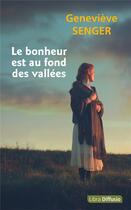 Couverture du livre « Le bonheur est au fond des vallées » de Genevieve Senger aux éditions Libra Diffusio