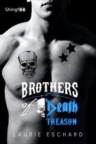 Couverture du livre « Brothers of death : destiny + treason » de Laurie Eschard aux éditions Shingfoo