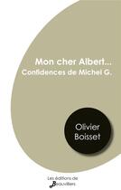 Couverture du livre « Mon cher Albert : confidences de Michel G. (en hommage à Albert Camus) » de Olivier Boisset aux éditions De Beauvilliers