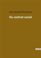 Couverture du livre « Du contrat social » de Jean-Jacques Rousseau aux éditions Culturea