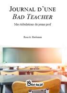 Couverture du livre « Journal d'une bad teacher : Mes tribulations de jeune prof » de Rosa A. Haelsman aux éditions Chloe Des Lys