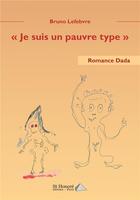 Couverture du livre « Je suis un pauvre type » de Bruno Lefebvre aux éditions Saint Honore Editions