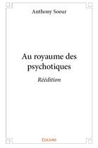 Couverture du livre « Au royaume des psychotiques - Réédition » de Soeur Anthony aux éditions Edilivre