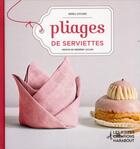 Couverture du livre « Pliages de serviettes » de Sonia Lucano aux éditions Marabout