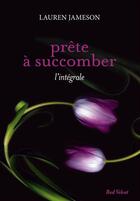 Couverture du livre « Prête à succcomber ; intégrale t.1 à t.6 » de Lauren Jameson aux éditions Marabout