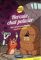 Couverture du livre « Hercule, chat policier Tome 5 : une rançon pour bichon » de Christian Grenier aux éditions Rageot