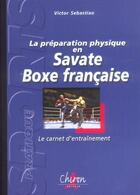Couverture du livre « La preparation physique en savate boxe francaise » de Sebastiao aux éditions Chiron