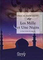 Couverture du livre « Les mille et une nuits et leurs trésors de sagesse » de Pascal Bancourt aux éditions Dangles