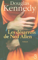 Couverture du livre « Les desarrois de ned allen » de Douglas Kennedy aux éditions Belfond