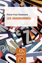 Couverture du livre « Les anagrammes » de Pierre-Yves Testenoire aux éditions Que Sais-je ?