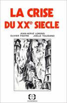 Couverture du livre « La Crise Du Xxe Siecle » de Lorenzi aux éditions Economica