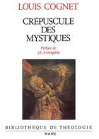 Couverture du livre « Le crepuscule des mystiques » de Louis Cognet aux éditions Mame