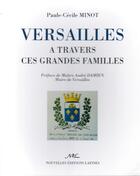 Couverture du livre « Versailles à travers ces grandes familles » de Paul-Cecile Minot aux éditions Nel