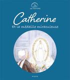 Couverture du livre « Catherine et la médaille miraculeuse » de Anne Gravier et Charlotte Grossetete aux éditions Mame