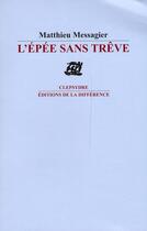 Couverture du livre « L'épée sans trêve » de Matthieu Messagier aux éditions La Difference