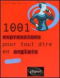 Couverture du livre « 1001 EXPRESSIONS POUR TOUT DIRE en anglais » de Rouillier J-P. aux éditions Ellipses